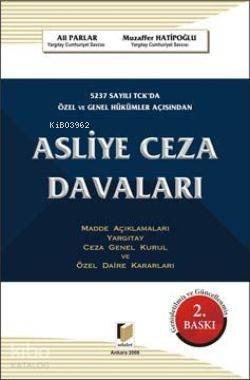  5237 Sayılı TCK da Özel ve Genel Hükümler Açısından Asliye Ceza Davaları | 5237 Sayılı TCK da Özel ve Genel Hükümler Açısından Asliye Ceza Davaları | Ali Parlar | Muzaffer Hatipoğlu | Ali ParlarMuzaffer Hatipoğlu | Adalet Yayınevi | 9786055980597 