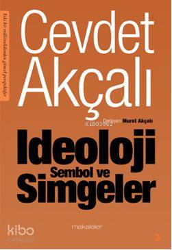  İdeoloji Sembol ve Simgeler | İdeoloji Sembol ve Simgeler | Cevdet Akçalı | Cinius Yayınları | 9786055618926 