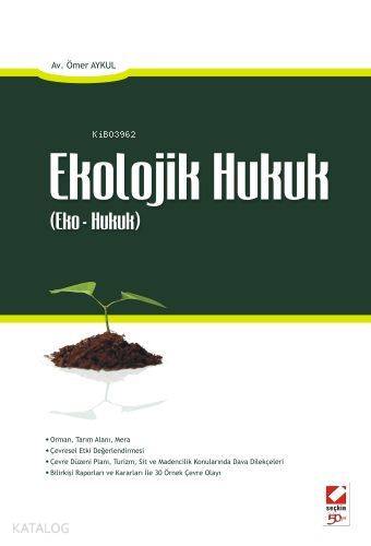  Ekolojik Hukuk Eko Hukuk | Ekolojik Hukuk Eko Hukuk | Ömer Aykul | Seçkin Yayıncılık | 9789750212055 