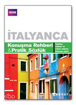  İtalyanca Konuşma Rehberi&Pratik Sözlük | Philippa Goodrich | Hakan Öneş | Boyut Yayın Grubu | 9789752306240 | 