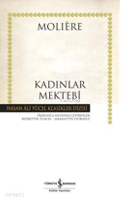  Kadınlar Mektebi (Ciltli) | Kadınlar Mektebi (Ciltli) | Moliere (Jean Baptiste Poquelin) | Türkiye İş Bankası Kültür Yayınları | 9786053601845 