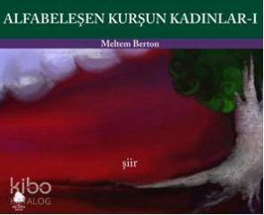  Alfabeleşen Kurşun Kadınlar I | Meltem Berton | Yelda Karataş | Ihlamur Kitap | 9786054336647 | 