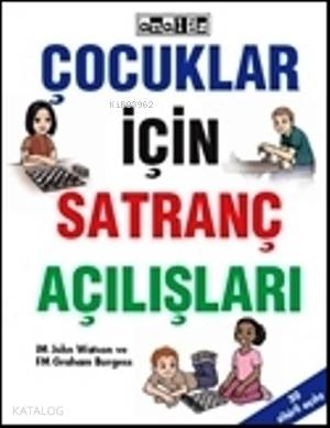 Çocuklar İçin Satranç Açılışları; Seviyesi: Başlangıç - Orta Seviye