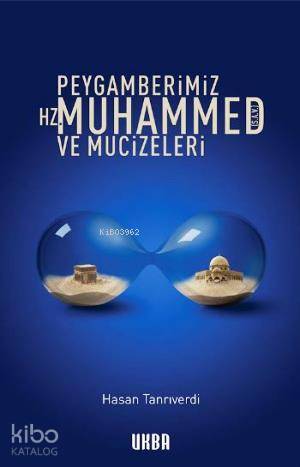  Peygamberimiz Hz Muhammed ve Mucizeleri | Hasan Tanrıverdi | Süleyman Bayrak | Ukba Yayıncılık | 9789944300896 | 