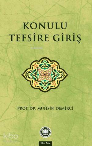  Konulu Tefsire Giriş | Konulu Tefsire Giriş | Muhsin Demirci | M Ü İlahiyat Fakültesi Vakfı Yayınları | 9789755483115 