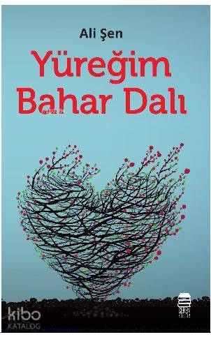  Yüreğim Bahar Dalı | Ali Şen | Ceren Kültür Yayınları | 9786052082065 | 