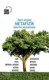  Kant Sonrası Metafizik Üzerine Konuşmalar | Edisyon | Küre Yayınları | 9786055383213 | 