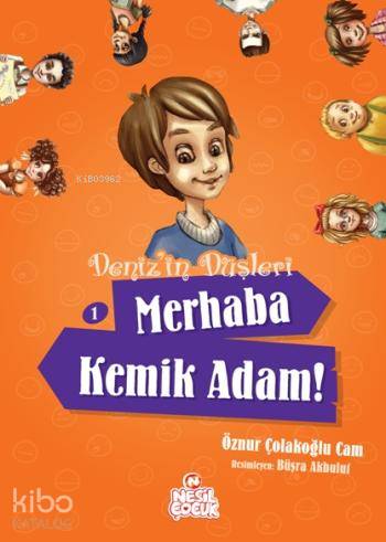  Denizin Düşleri Merhaba Kemik Adam | Denizin Düşleri Merhaba Kemik Adam | Öznur Çolakoğlu Cam | Ayşenur Dikmen Gülsüm Sezgin | Nesil Yayınları | 9786051621876 