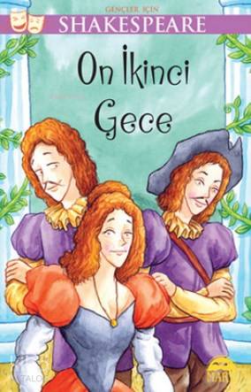  Gençler İçin Shakespeare On İkinci Gece | Gençler İçin Shakespeare On İkinci Gece | William Shakespeare | Cumhur Mısırlıoğlu | Gamze Tuncel | Sevil Şener | Martı Çocuk Yayınları | 9786053484455 
