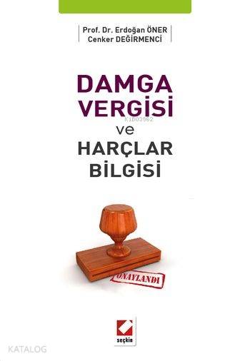  Damga Vergisi ve Harçlar Bilgisi | Damga Vergisi ve Harçlar Bilgisi | Erdoğan Öner | Cenker Değirmenci | Erdoğan ÖnerCenker Değirmenci | Seçkin Yayıncılık | 9789750230691 