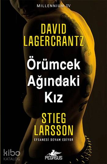  Örümcek Ağındaki Kız Millennium Serisi 4 | Ali Arda | Dilara Anıl Özgen | Meral Gök | David Lagercrantz | Pegasus Yayıncılık | 9786053437109 | 