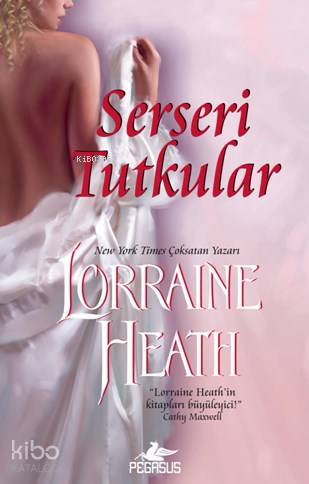  Serseri Tutkular | İlker Sönmez | Ezgi Gültekin | Lorraine Heath | Ceren Karaca | Pegasus Yayıncılık | 9786053438007 | 