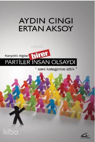  Partiler Birer İnsan Olsaydı Karşılıklı Algılar | Aydın CıngıErtan Aksoy | Volkan Karakaş | Aydın Cıngı | Ertan Aksoy | Asi Kitap Yayınları | 9786056599675 | 