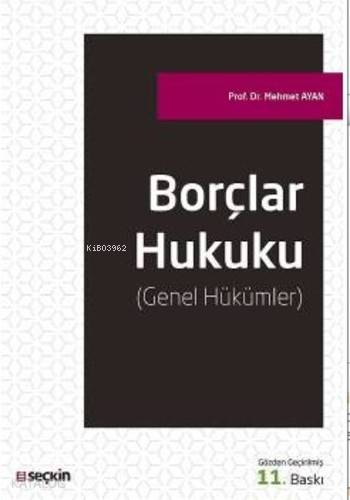  Borçlar Hukuku Genel Hükümler | Borçlar Hukuku Genel Hükümler | Mehmet Ayan | Seçkin Yayıncılık | 9789750240041 