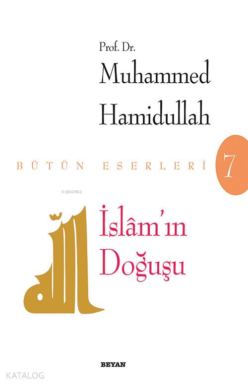  İslamın Doğuşu | İslamın Doğuşu | Muhammed Hamidullah | Beyan Yayınları | 9789754731934 