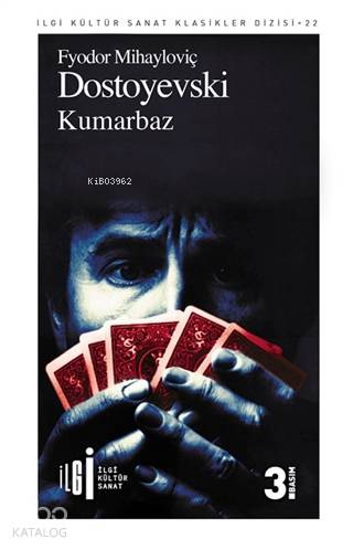  Kumarbaz | Kumarbaz | Fyodor Mihayloviç Dostoyevski | Soner Tursun | Nurgül Dere | Yunus Karaaslan | İlgi Kültür Sanat Yayıncılık | 9786052022030 
