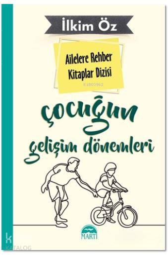  Ailelere Rehber Kitaplar Dizisi Çocuğun Gelişim Dönemleri | Ailelere Rehber Kitaplar Dizisi Çocuğun Gelişim Dönemleri | İlkim Öz | A Deniz Topaktaş | Filiz Odabaş | Martı Yayınları | 9786051864945 