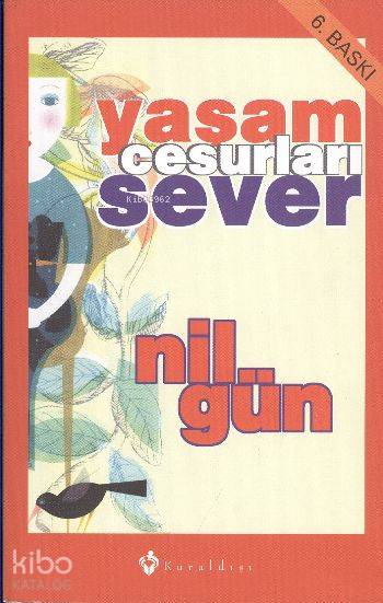  Yaşam Cesurları Sever | Yaşam Cesurları Sever | Nil Gün | Kuraldışı Yayıncılık | 9789756744987 