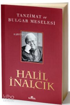 Tanzimat ve Bulgar Meselesi | Tanzimat ve Bulgar Meselesi | Halil İnalcık | Kronik Kitap | 9789752430273 