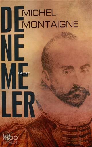  Denemeler | Michel De Montaigne | İlker Şentürklü | Aycan Özüpek | Dorlion Yayınevi | 9786052111451 | 