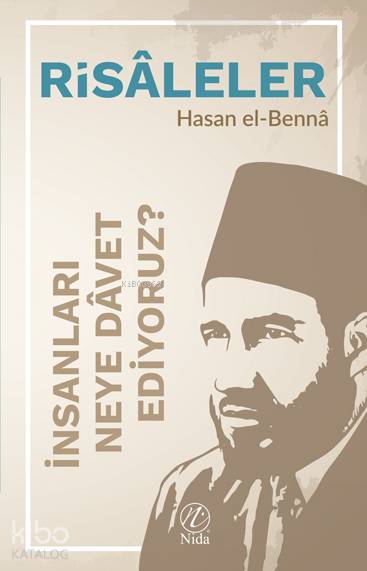  İnsanları Neye Dâvet Ediyoruz | İnsanları Neye Dâvet Ediyoruz | Hasan El Benna | Yusuf Seyhan | Yusuf Seyhan | Nida Yayıncılık | 9786059102902 