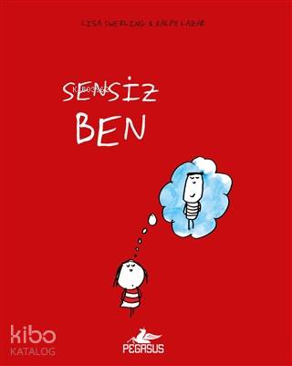  Sensiz Ben | Dilara Anıl Özgen | Fatma Balta | Ralph LazarLisa Swerling | Pegasus Yayıncılık | 9786052990971 | 