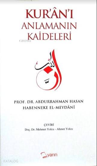  Kuranı Anlamanın Kaideleri (Ciltli) | Kuranı Anlamanın Kaideleri (Ciltli) | Hasan Habenneke Meydani | Mehmet YolcuAhmet Yolcu | Yunus Karaaslan | Yarın Yayınları | 9786059931410 