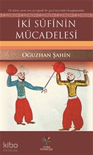  İki Sufinin Mücadelesi | İki Sufinin Mücadelesi | Oğuzhan Şahin | Literatürk Yayınları | 9786052023297 
