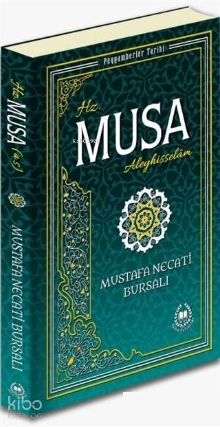  Hz Musa Aleyhisselam Peygamberler Tarihi | Hz Musa Aleyhisselam Peygamberler Tarihi | Mustafa Necati Bursalı | Bahar Yayınları | 9789754506112 