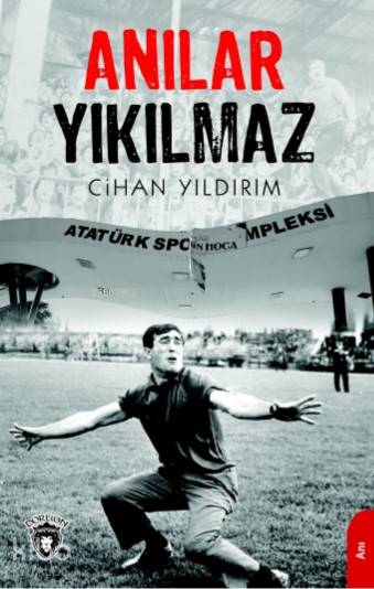  Anılar Yıkılmaz | Anılar Yıkılmaz | Cihan Yıldırım | Dorlion Yayınevi | 9786052493885 