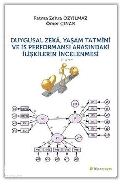  Duygusal Zeka Yaşam Tatmini ve İş Performansı Arasındaki İlişkilerin İncelenmesi | Ömer Çınar | Hiperlink Yayınları | 9786052815311 | 