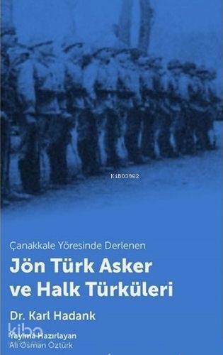  Çanakkale Yöresinde Derlenen Jön Türk Asker ve Halk Türküleri | Ali Osman Öztürk | Karl Hadank | Hiper Yayınları | 9786059143622 | 