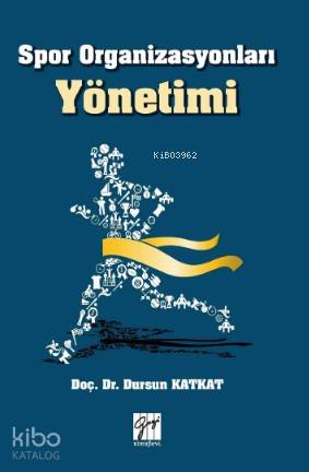  Spor Organizasyonları Yönetimi | Dursun Katkat | Eriha | Gazi Kitabevi | 9786257911368 | 