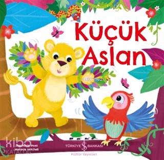  Küçük Aslan | Aylin Gergin | Stephanie Moss | Günce Gündeş | Melanie Mitchell | Türkiye İş Bankası Kültür Yayınları | 9786254052163 | 