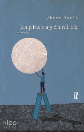  Kapkaraydınlık | Ahmet Yetik | İz Yayıncılık | 9786053263739 | 