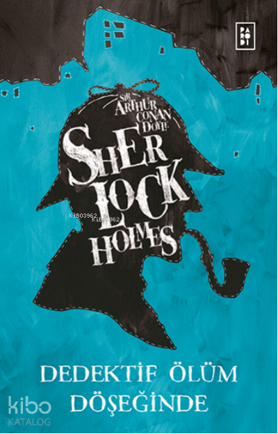Sherlock Holmes - Dedektif Ölüm Döşeğinde