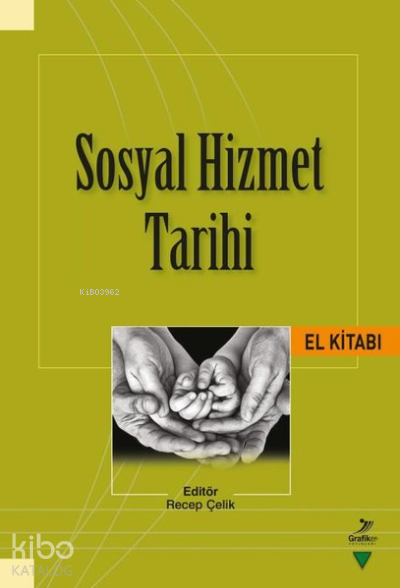  Sosyal Hizmet Tarihi El Kitabı | Sosyal Hizmet Tarihi El Kitabı | Kolektif | Recep Çelik | Grafiker Yayınları | 9786052233757 