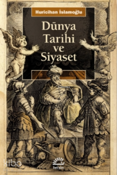  Dünya Tarihi ve Siyaseti | Dünya Tarihi ve Siyaseti | Huricihan İslamoğlu | İletişim Yayınları | 9789750532375 