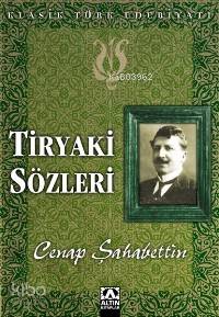  Tiryaki Sözleri | Tiryaki Sözleri | Cenap Şahabettin | Altın Kitaplar | 9789752106055 