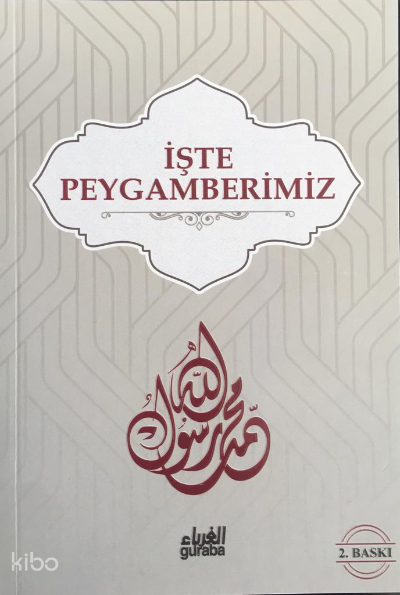  İşte Peygamberimiz (Sav) | İşte Peygamberimiz (Sav) | Heyet | Ahmet İyibildiren | Guraba Yayınları | 9789758810437 