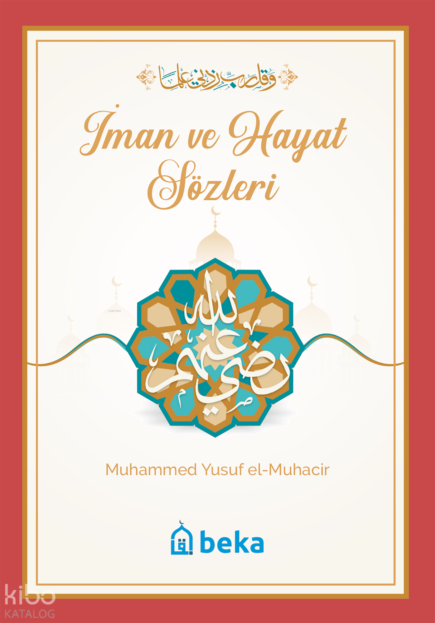  İman ve Hayat Sözleri | İman ve Hayat Sözleri | Muhammed Yusuf el Muhacir | Beka Yayınları | 9786057828323 