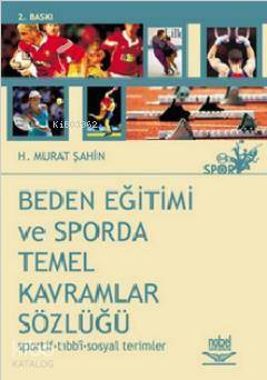  Beden Eğitimi ve Sporda Temel Kavramlar Sözlüğü | Murat Şahin | Nobel Yayın Dağıtım | 9789755916354 | 