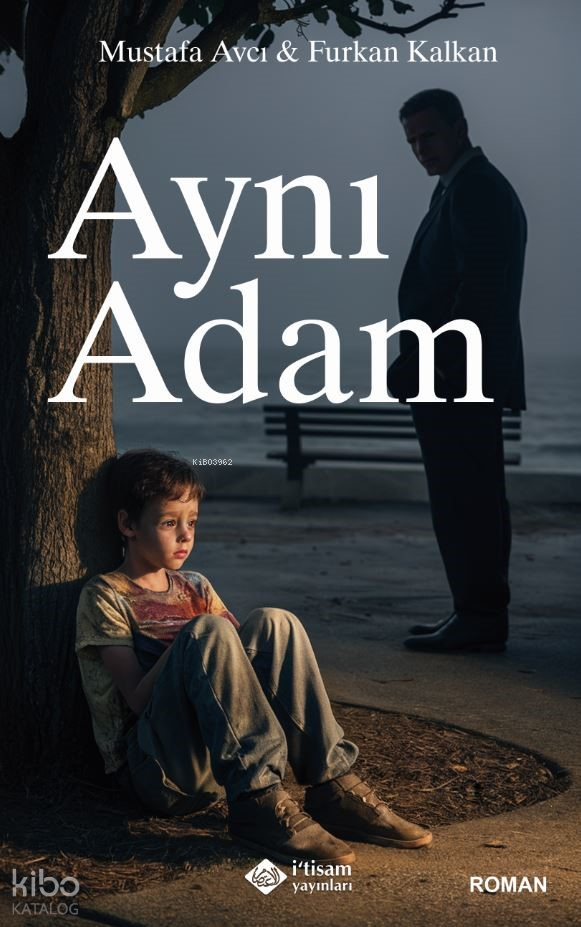  Aynı Adam | Aynı Adam | Mustafa Avcı | Furkan Kalkan | İtisam Yayınları | 9786258003758 
