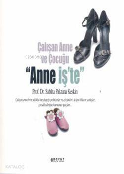  Çalışan Anne ve Çocuğu Anne İşte | Sabiha Paktuna Keskin | Boyut Yayın Grubu | 9789752304123 | 