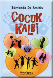  Çocuk Kalbi | Edmondo De Amicis | Melih Aytaç | NECATİ GÜNGÖR | Özyürek Yayıncılık | 9789754766820 | 