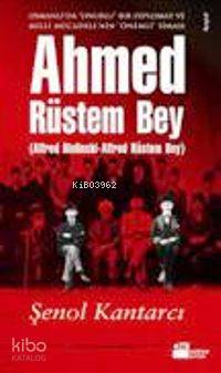  Ahmed Rüstem Bey | Şenol Kantarcı | Doğan Kitap | 9786051111582 | 