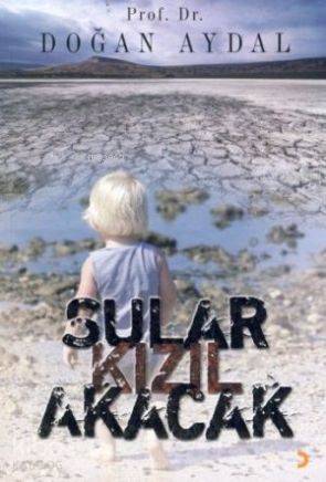  Sular Kızıl Akacak | Sular Kızıl Akacak | Doğan Aydal | Cinius Yayınları | 9786055618865 