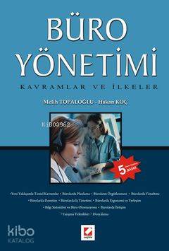  Büro Yönetimi Kavramlar ve İlkeler | Büro Yönetimi Kavramlar ve İlkeler | Hakan Koç | Melih Topaloğlu | Melih TopaloğluHakan Koç | Seçkin Yayıncılık | 9789750213342 