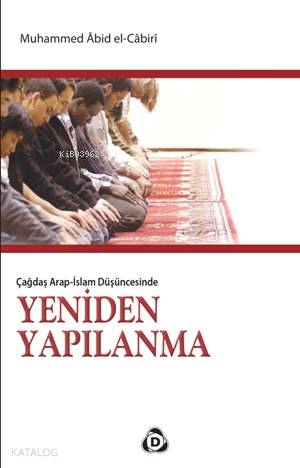  Çağdaş Arap İslam Düşüncesinde Yeniden Yapılanma | Çağdaş Arap İslam Düşüncesinde Yeniden Yapılanma | Muhammed Abid El Cabiri | Düşün Yayıncılık | 9786054195534 