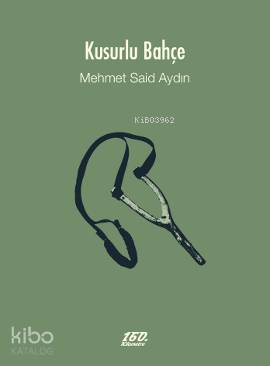  Kusurlu Bahçe | Mehmet S Aydın | 160 Kilometre Yayınevi | 9786056249747 | 